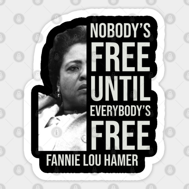 Nobody's Free Until Everybody's Free | Fannie Lou Hamer | Black Woman | Civil Rights Sticker by UrbanLifeApparel