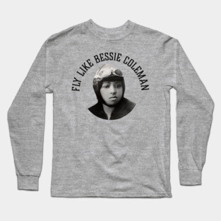 Fly Like Bessie Coleman | Black Woman | Black History Long Sleeve T-Shirt
