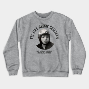 Fly like Bessie Colemen, First African American and female aviator | Black Woman | Black History Crewneck Sweatshirt