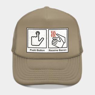 Push Button, Receive Bacon - bathroom sign Hat
