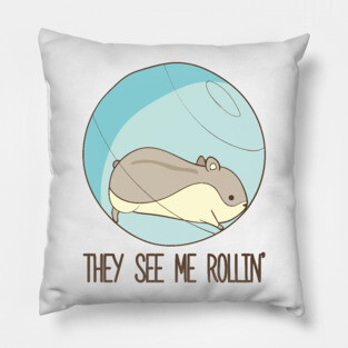 They See Me Rollin'- Hamster Pillow