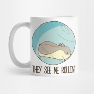 They See Me Rollin'- Hamster Mug