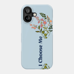 I Choose Me Phone Case