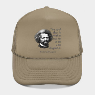 The Soul That Is Within Me No Man Can Degrade, Frederick Douglass, Black History Hat