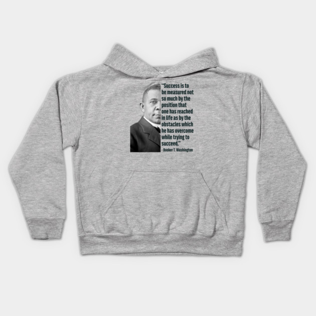 Success | Booker T. Washington | Black History | Juneteenth Kids Hoodie by UrbanLifeApparel