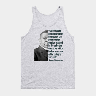 Success | Booker T. Washington | Black History | Juneteenth Tank Top