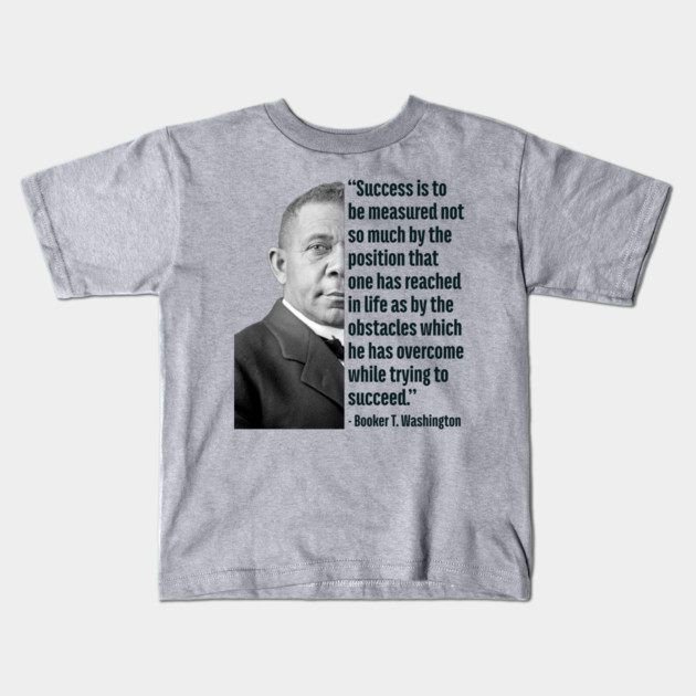 Success | Booker T. Washington | Black History | Juneteenth Kids T-Shirt by UrbanLifeApparel