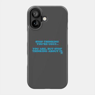 YOU'RE UGLY Phone Case