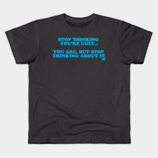 YOU'RE UGLY Kids T-Shirt