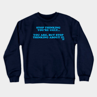 YOU'RE UGLY Crewneck Sweatshirt