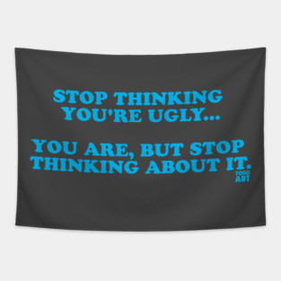 YOU'RE UGLY Tapestry