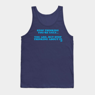 YOU'RE UGLY Tank Top