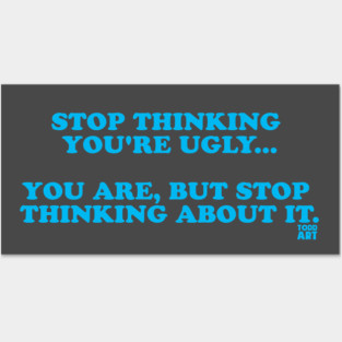 YOU'RE UGLY Posters and Art