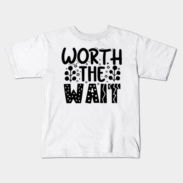 Worth The Wait Kids T-Shirt by DrollDrifter