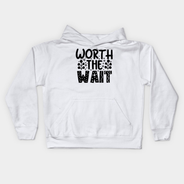 Worth The Wait Kids Hoodie by DrollDrifter