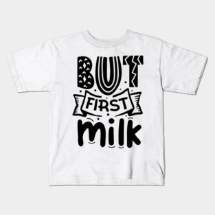 But First Milk Kids T-Shirt