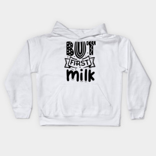 But First Milk Kids Hoodie