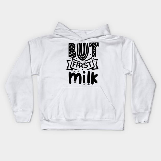 But First Milk Kids Hoodie by DrollDrifter