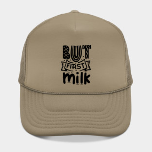 But First Milk Hat