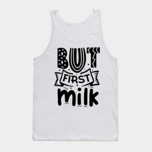 But First Milk Tank Top
