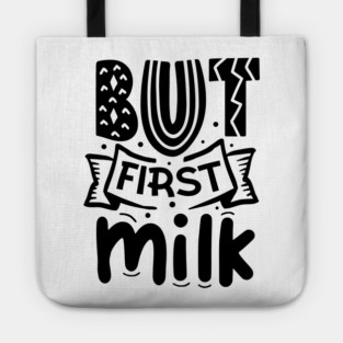 But First Milk Tote