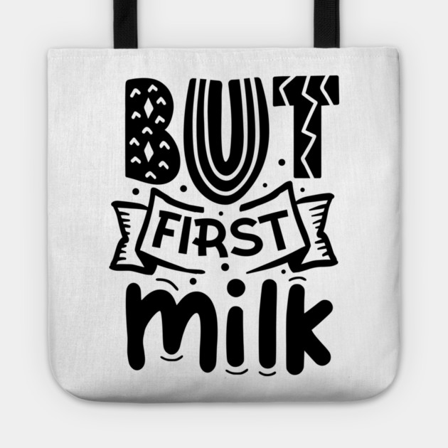 But First Milk Tote by DrollDrifter