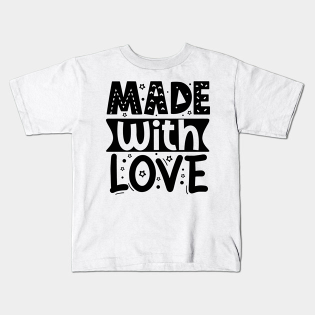 Made With Love Kids T-Shirt by DrollDrifter