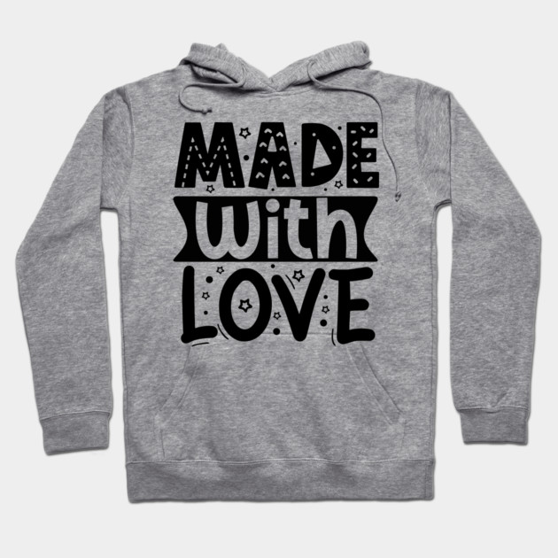Made With Love Hoodie by DrollDrifter