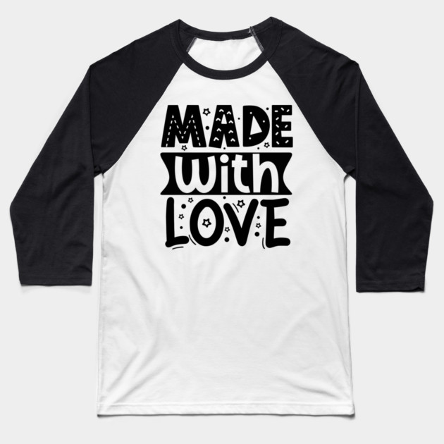 Made With Love Baseball T-Shirt by DrollDrifters