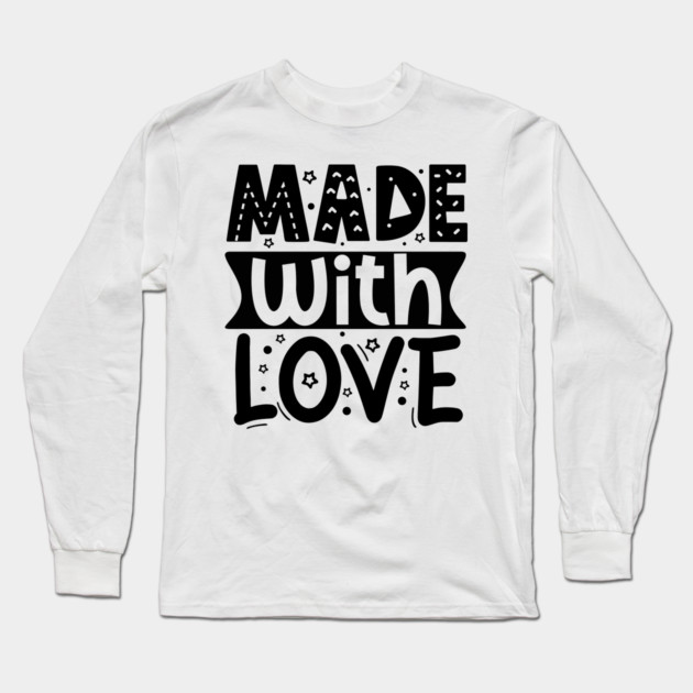Made With Love Long Sleeve T-Shirt by DrollDrifter