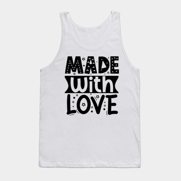 Made With Love Tank Top by DrollDrifter