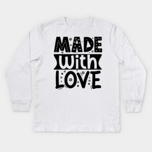Made With Love Kids Long Sleeve T-Shirt