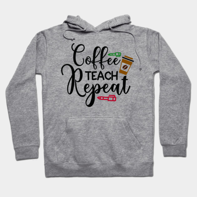 coffee teach repeat Hoodie by DrollDrifter