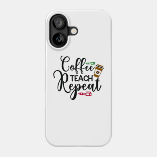 coffee teach repeat Phone Case