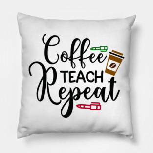 coffee teach repeat Pillow