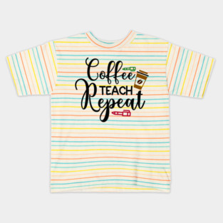 coffee teach repeat Kids T-Shirt