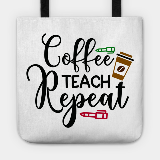 coffee teach repeat Tote by DrollDrifter