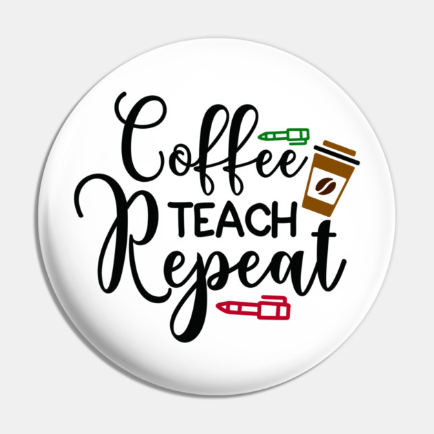 coffee teach repeat Pin by DrollDrifter