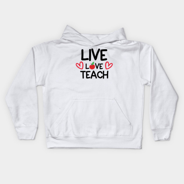 Live Love Teach Kids Hoodie by DrollDrifter