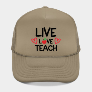 Live Love Teach Hat
