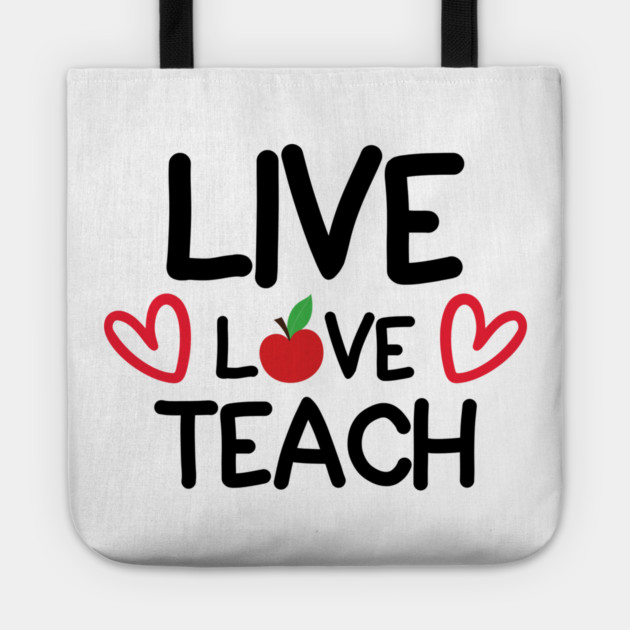 Live Love Teach Tote by DrollDrifter