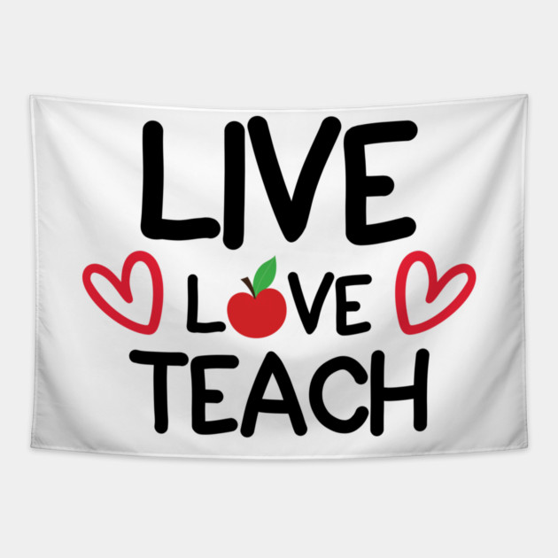Live Love Teach Tapestry by DrollDrifter