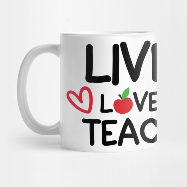Live Love Teach by DrollDrifter