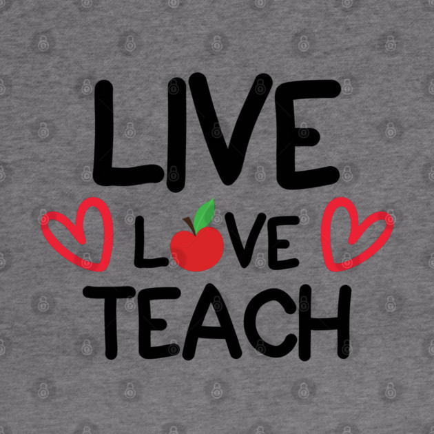 Live Love Teach by DrollDrifter
