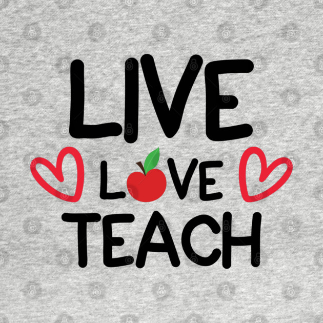 Live Love Teach by DrollDrifter