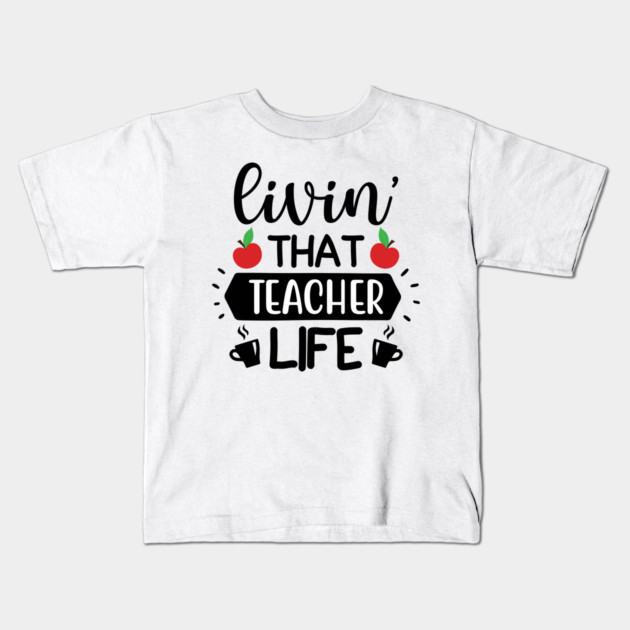 Living that teacher Life Kids T-Shirt by DrollDrifter