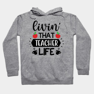 Living that teacher Life Hoodie