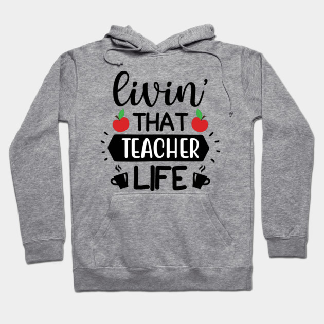 Living that teacher Life Hoodie by DrollDrifter