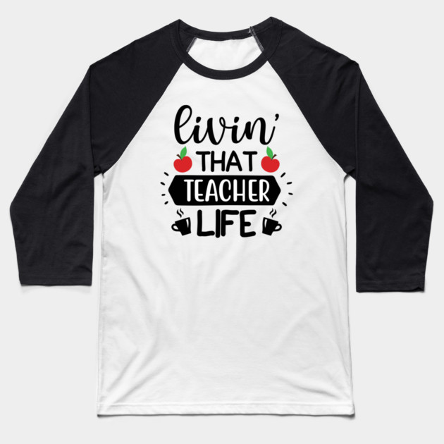 Living that teacher Life Baseball T-Shirt by DrollDrifters