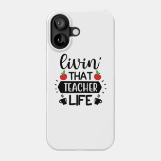 Living that teacher Life Phone Case
